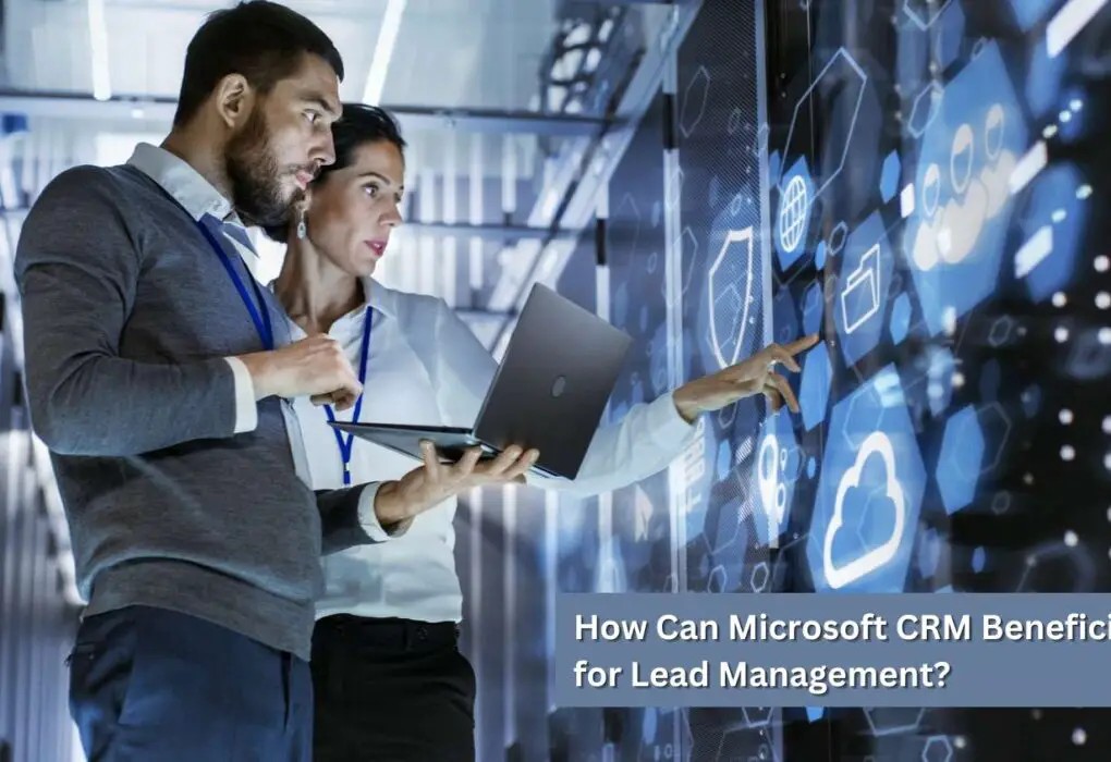 How Can Microsoft CRM Beneficial for Lead Management?