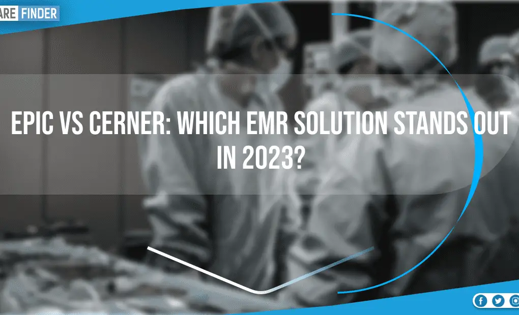 Epic vs Cerner: Which EMR Solution Stands Out in 2023?
